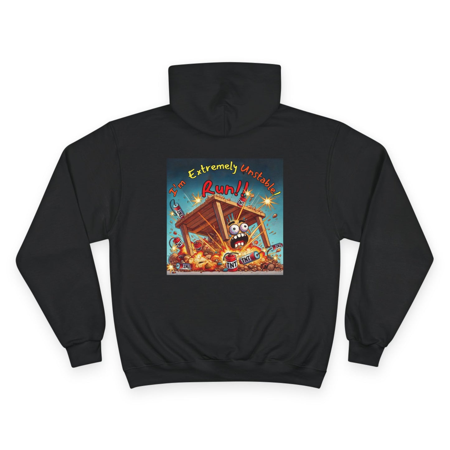 Fun & Unique Champion Hoodie - "I'm Extremely Unstable! Run!!" on back