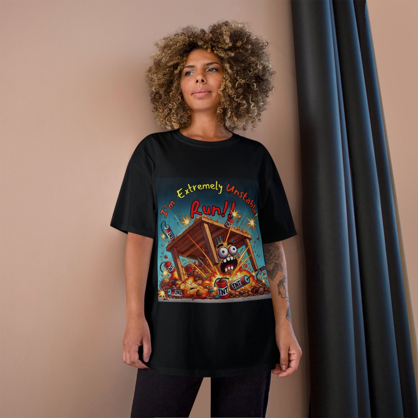 Champion T-Shirt - “I'm Extremely Unstable! Run!”