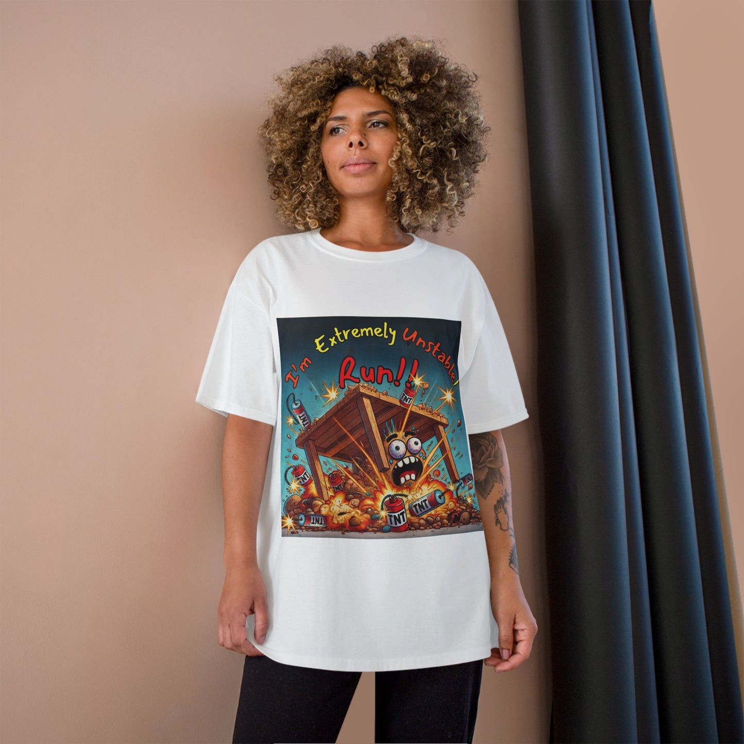 Champion T-Shirt - “I'm Extremely Unstable! Run!”