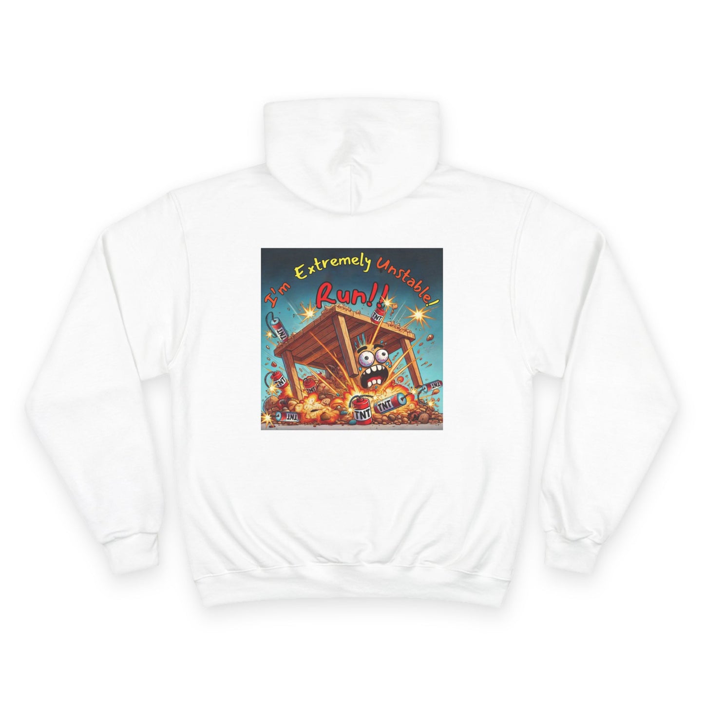 Fun & Unique Champion Hoodie - "I'm Extremely Unstable! Run!!" on back