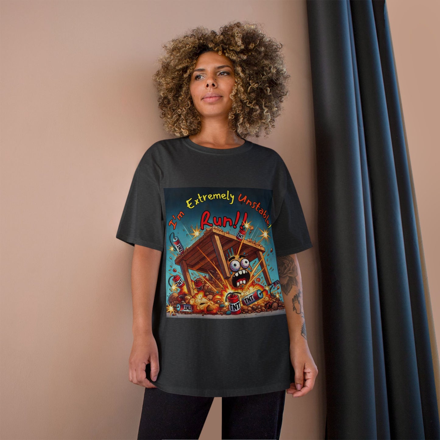 Champion T-Shirt - “I'm Extremely Unstable! Run!”