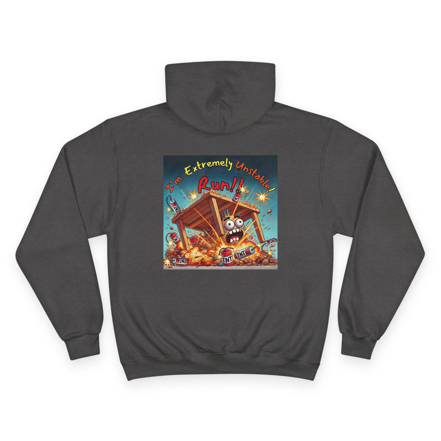 Fun & Unique Champion Hoodie - "I'm Extremely Unstable! Run!!" on back