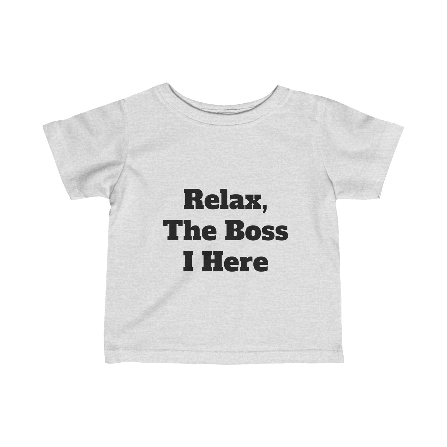 "Relax, The Boss Is Here" Infant Fine Jersey Tee w/Logo on Back