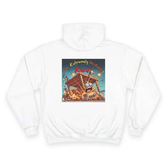 Fun & Unique Champion Hoodie - "I'm Extremely Unstable! Run!!" on back