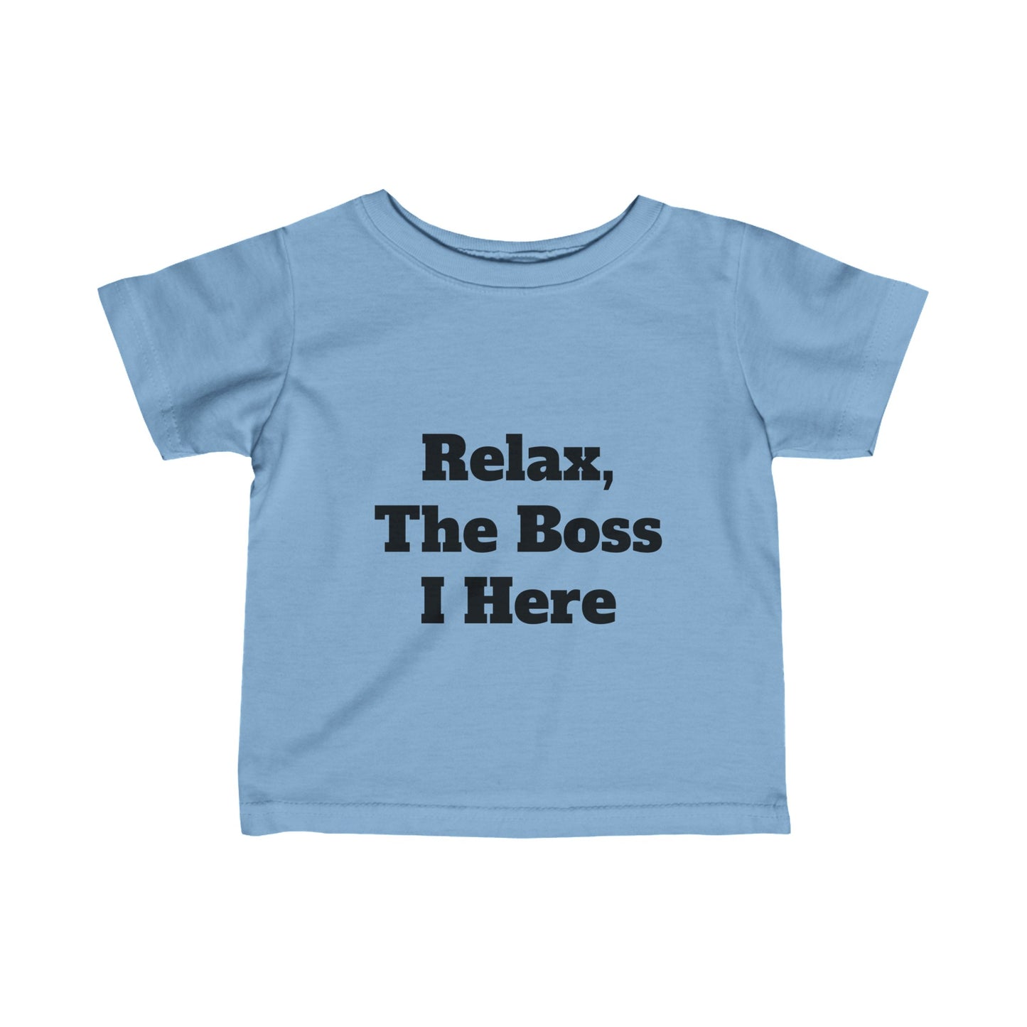 "Relax, The Boss Is Here" Infant Fine Jersey Tee w/Logo on Back