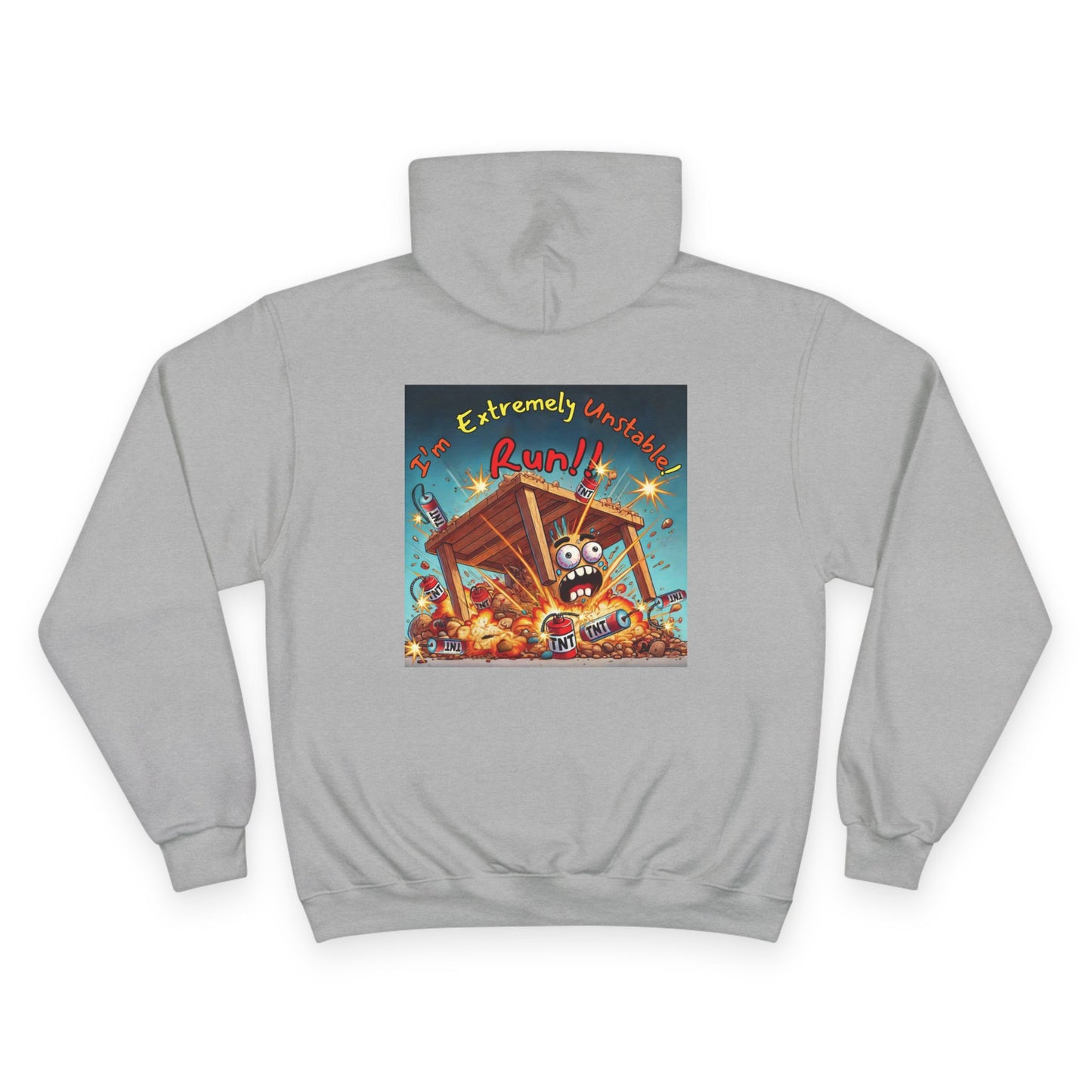 Fun & Unique Champion Hoodie - "I'm Extremely Unstable! Run!!" on back