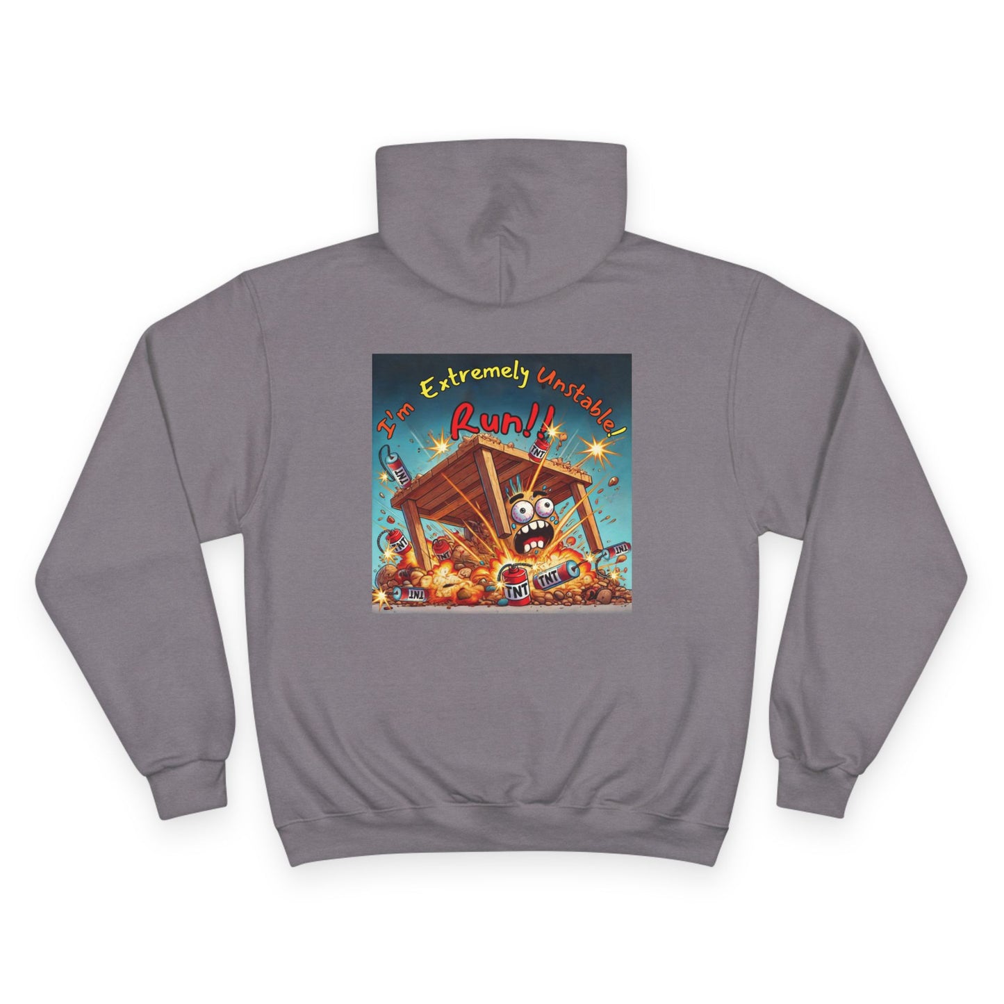 Fun & Unique Champion Hoodie - "I'm Extremely Unstable! Run!!" on back